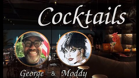 FRIDAY Cocktails With George & Moddy LIVE 8PM Eastern