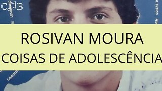 Rosivan Moura - Coisas da Adolescência