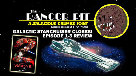 THE RANCOR PIT | Talking STAR WARS : Galactic Starcruiser Closing! VISIONS episode 1-3 Review