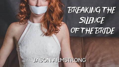 Breaking the Silence of the Bride