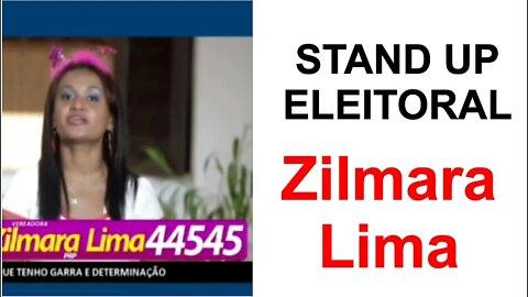 Stand Up Eleitoral - Candidato Zilmara Lima