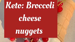 Keto diet: Broccoli cheese nuggets