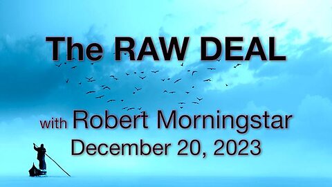The Raw Deal (20 December 2023) with Robert Morningstar