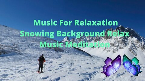 Music For Relaxation Snowing Background Relax Music Meditation