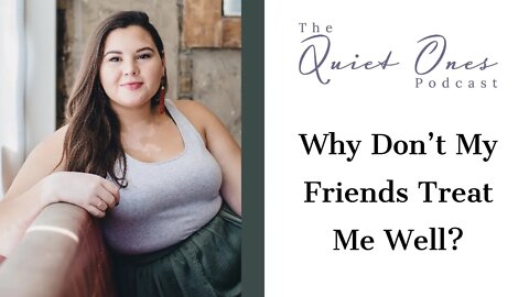 Why Don’t My Friends Treat Me Well: An INFJ Trying to Make & Keep Friends - Keidi Janz