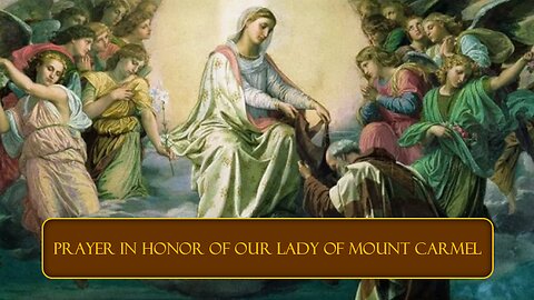 Prayer in honor of Our Lady of Mount Carmel- Can be used as a Novena July 7th to July 15th.