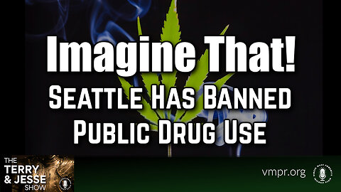 26 Sep 23, The Terry & Jesse Show: Imagine That! Seattle Has Banned Public Drug Use