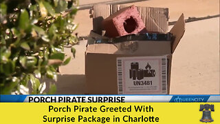 Porch Pirate Greeted With Surprise Package in Charlotte