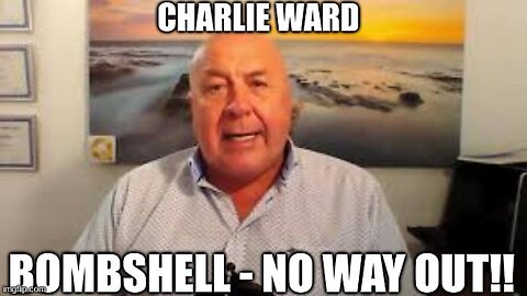 Dr Charlie Ward Bombshell - No Way Out!!