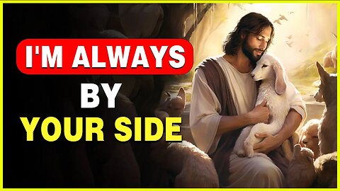 God Message Today: I'M ALWAYS BY YOUR SIDE | God message today | God message for me today