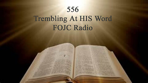 556 - FOJC Radio - Trembling At HIS Word - With David Carrico 11-11-2022