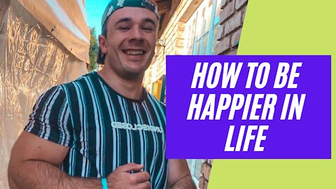 5 Tips to be happier in life