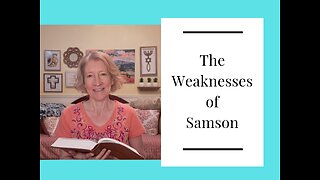 The Weaknesses of Samson