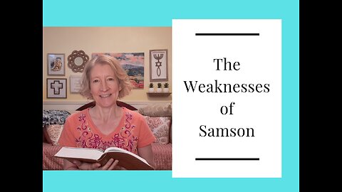 The Weaknesses of Samson