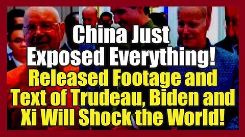 China Just Exposed Everything! Released Footage & Text of Trudeau, Biden & Xi That Shocks the World!