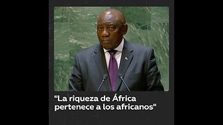 Presidente de Sudáfrica: “La riqueza de África pertenece a los africanos”