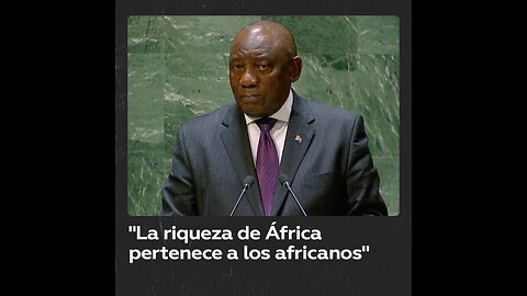 Presidente de Sudáfrica: “La riqueza de África pertenece a los africanos”