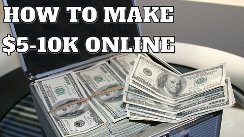 How to Make $5-10k Online