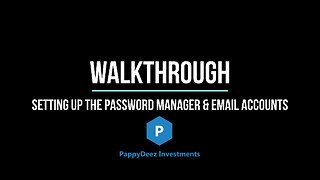 Walkthrough of Setting Up the Password Manager & Email Accounts
