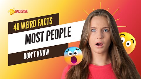 40 Weird Facts Most People Don’t Know!!!