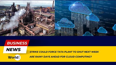 Strike could force Tata plant to shut next week | Are rainy days ahead for cloud computing?