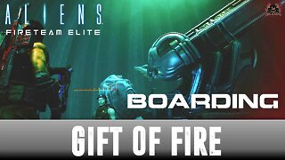 Gift of Fire BOARDING Aliens FireTeam Elite Playthrough