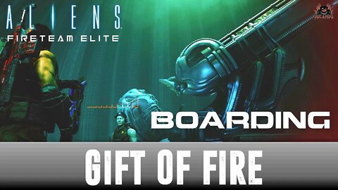 Gift of Fire BOARDING Aliens FireTeam Elite Playthrough
