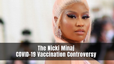 The Nicki Minaj COVID-19 Vaccination Controversy