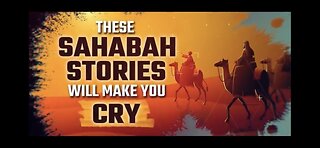 THESE SAHABA STORIES WILL MAKE YOU CRY