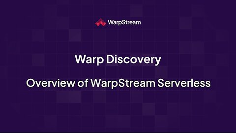 Warp Discovery: Overview of WarpStream Serverless