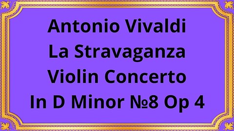 Antonio Vivaldi La Stravaganza Violin Concerto In D Minor №8 Op 4