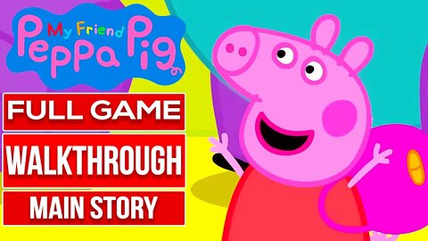 MY FRIEND PEPPA PIG Gameplay Walkthrough FULL GAME No Commentary [1080p 60fps]