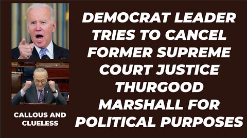 DEMOCRAT LEADER TRIES TO CANCEL FORMER SUPREME COURT JUSTICE THURGOOD MARSHALL