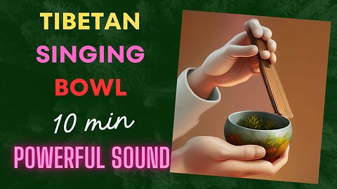 TIBETAN SINGING BOWL | 10MIN |POWERFUL SOUND |