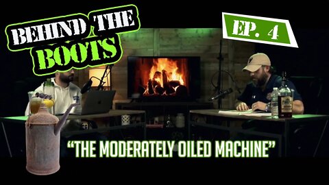 Ep. 4 The Moderately Oiled Machine | Behind The Boots Podcast