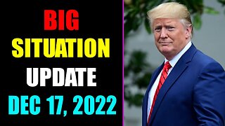 BIG SITUATION UPDATE OF TODAY'S DECEMBER 17, 2022