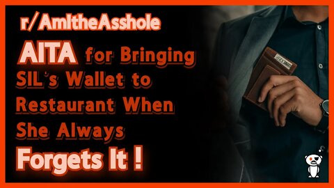 AITA for bringing SIL’s wallet to restaurant when she forgets it? | r/AmItheAsshole | Tell All