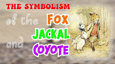 The Symbolism of the Fox, Jackal and Coyote