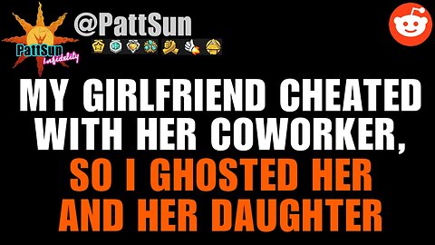 CHEATING GIRLFRIEND had an affair with her coworker, so I ghosted her and her daughter
