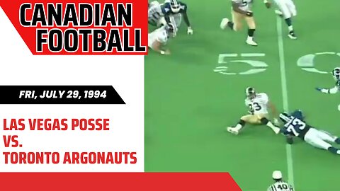 Toronto Argonauts vs. Las Vegas Posse - CFL Classics - July 29, 1994