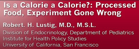Is a Calorie a Calorie? Processed Food, Experiment Gone Wrong - with Dr. Robert Lustig