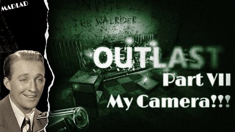 My Camera!!! | Outlast Part VII