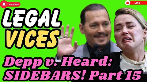 Johnny Depp v. Amber Heard : THE SIDEBARS! Part 15
