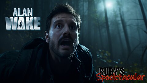 RUBY'S Spooktacular - Alan Wake - Part 2