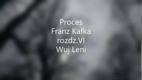 Proces - Franz Kafka rozdz.VI Wuj - Leni audiobook