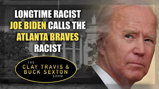 Longtime Racist Joe Biden Calls the Atlanta Braves Racist