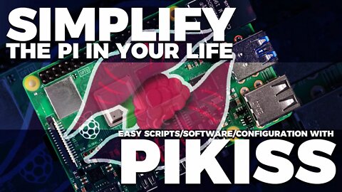 Simplify your Raspberry Pi With PIKISS
