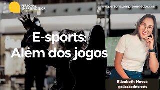 #106 E-sports: Além dos jogos | Com Elizabeth Neves