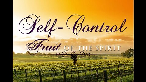 Fruit of The Holy Spirit - Self-Control