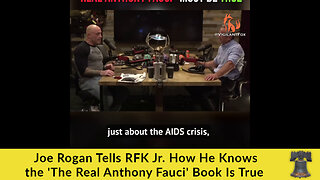 Joe Rogan Tells RFK Jr. How He Knows the 'The Real Anthony Fauci' Book Is True